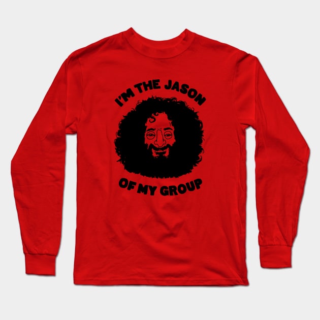 I'm the Jason Long Sleeve T-Shirt by How Did This Get Made?